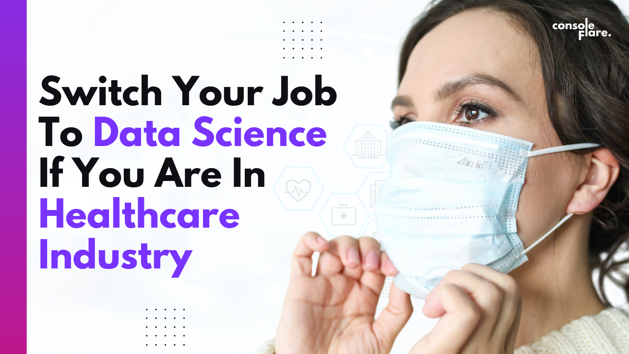 HealthCare: Switch Your Job To Data Science If You Are In HealthCare Industry