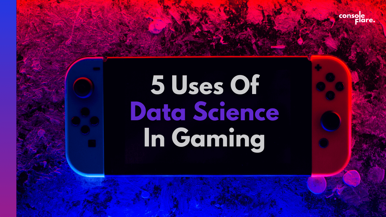 5 Best Uses Of Data Science In Gaming