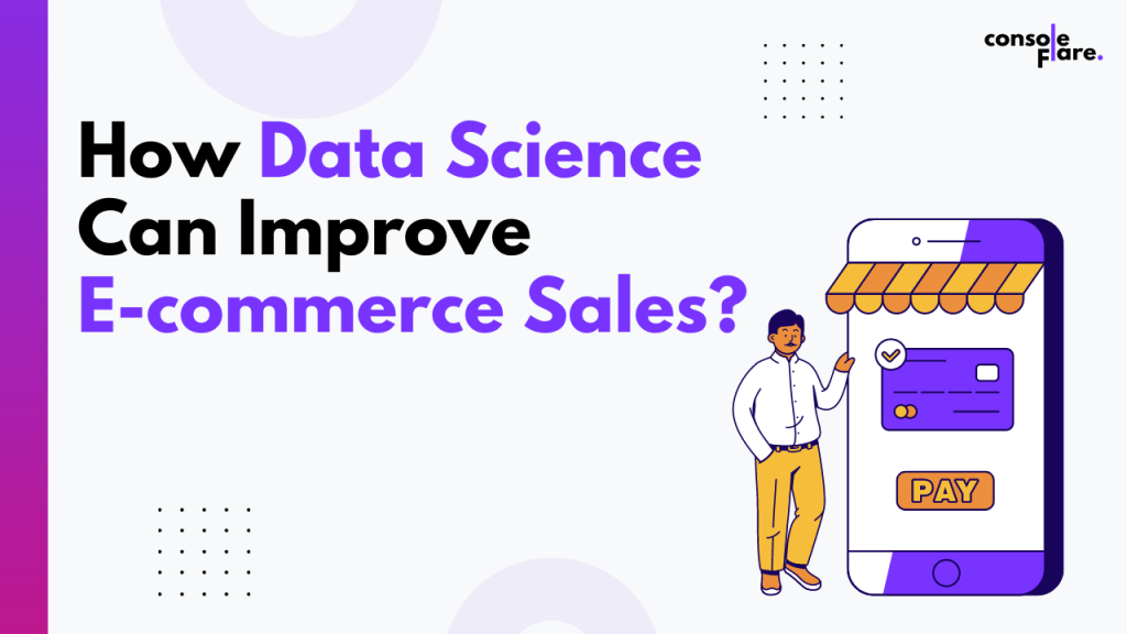 Data Science Can Improve E-commerce Sales