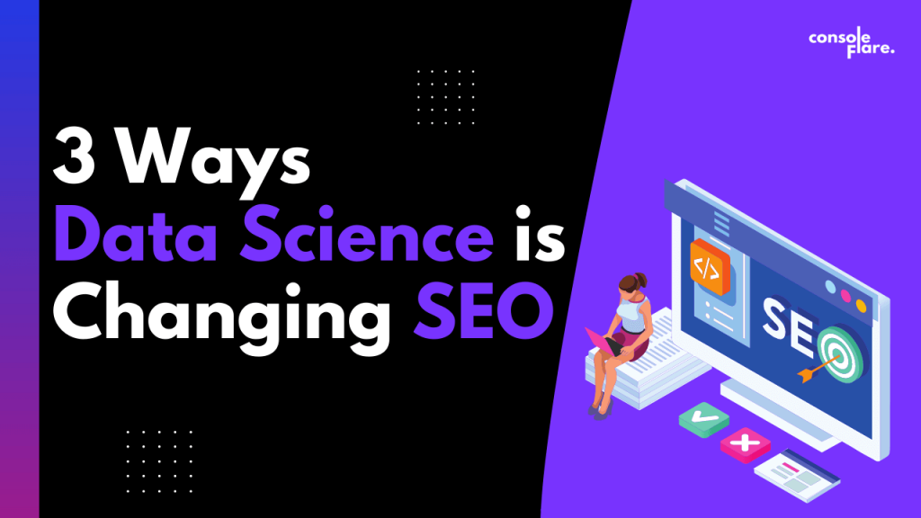 3 Ways Data Science is Changing SEO