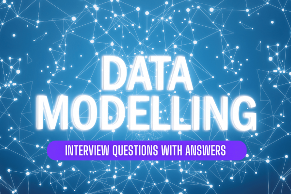 Top 10 Most Asked Data Modeling Interview Questions & Answers