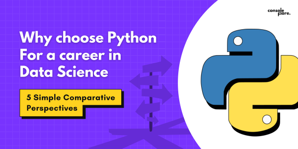 Why choose Python for a Career in Data Science: 5 Simple Comparative Perspectives