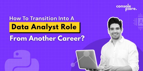How to Transition Into a Data Analyst Role From Another Career?
