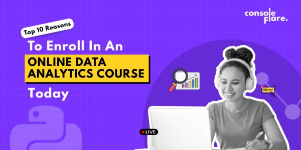 Top 10 Reasons to Enroll in an Online Data Analytics Course Today