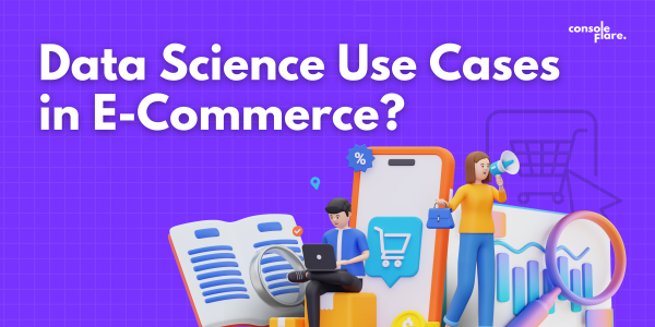 7 Game-Changing Data Science Use Cases in E-Commerce?