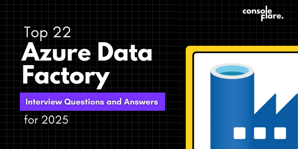 Top 22 Azure Data Factory (ADF) Interview Questions and Answers for 2025