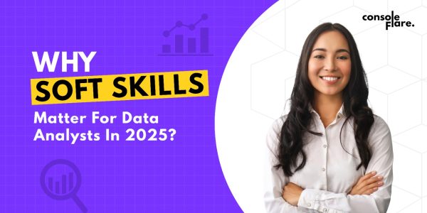Why Soft Skills Matter for Data Analysts in 2025?