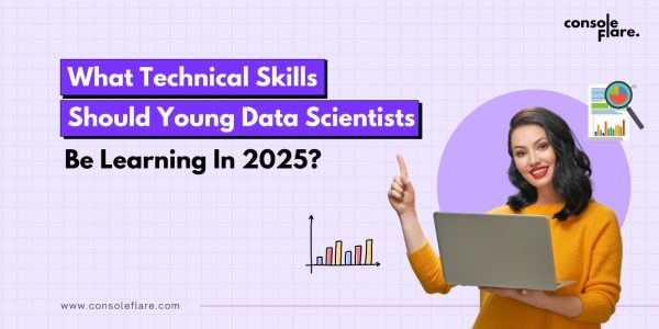What Technical Skills Should Young Data Scientists Be Learning in 2025?