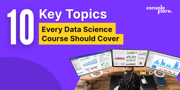 10 Key Topics Every Data Science Course Should Cover