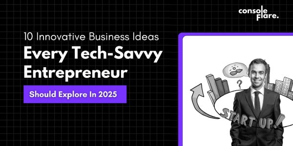 10 Innovative Business Ideas Every Tech-Savvy Entrepreneur Should Explore in 2025