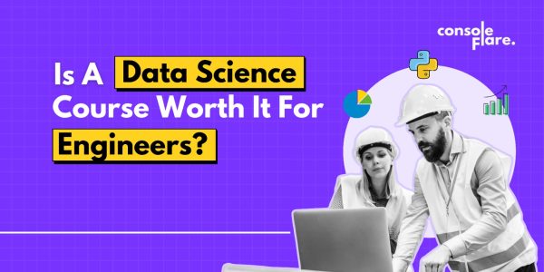 Is a Data Science Course Worth It for Engineers? 