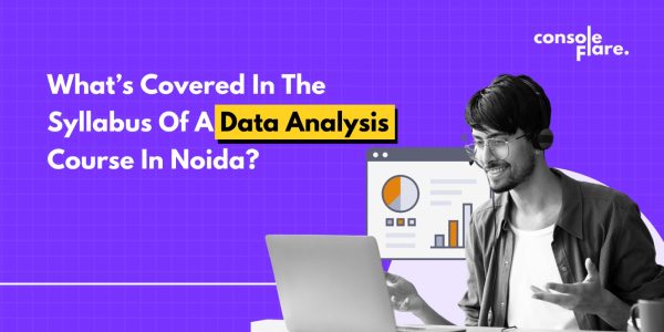 What’s Covered in the Syllabus of a Data Analysis Course in Noida? 