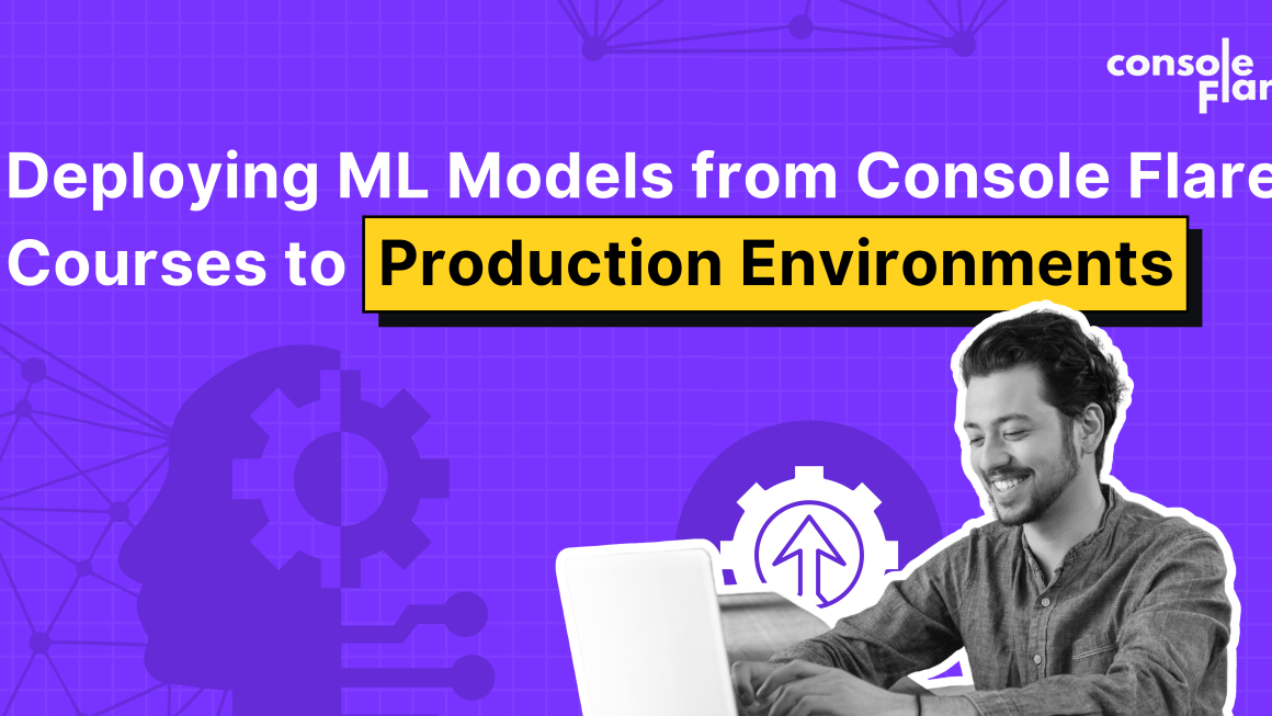 Deploying ML Models from Console Flare Courses to Production Environments