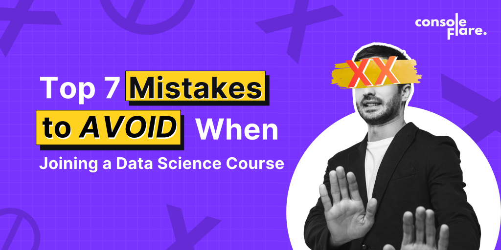 Top 7 Mistakes to Avoid When Joining a Data Science Course