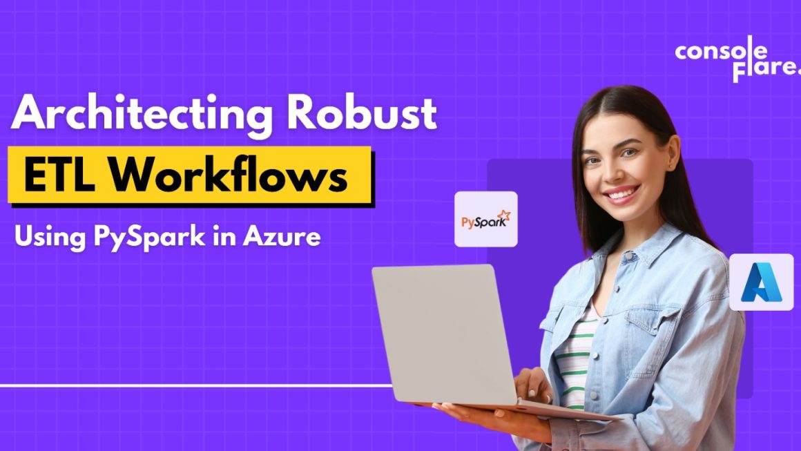Architecting Robust ETL Workflows Using PySpark in Azure