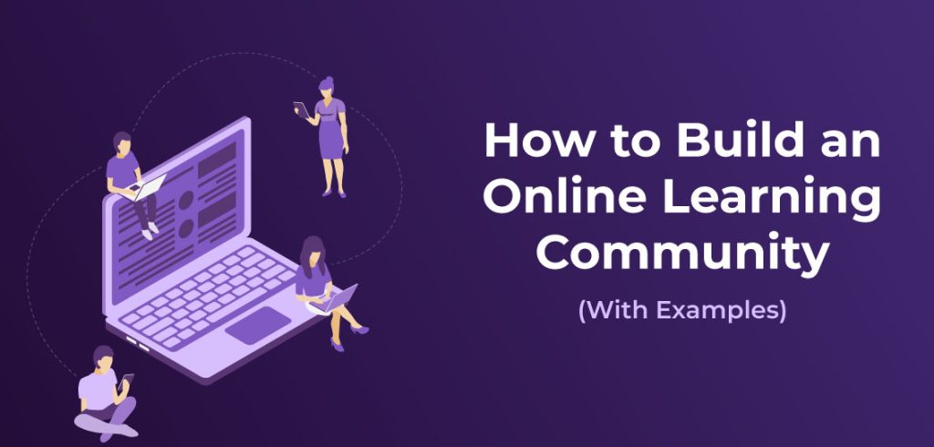 How to Build a Supportive Learning Community When You’re Learning Online?