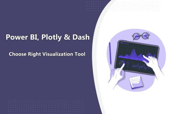 Power BI, Plotly and Dash: Choosing the Right Visualization Tool  