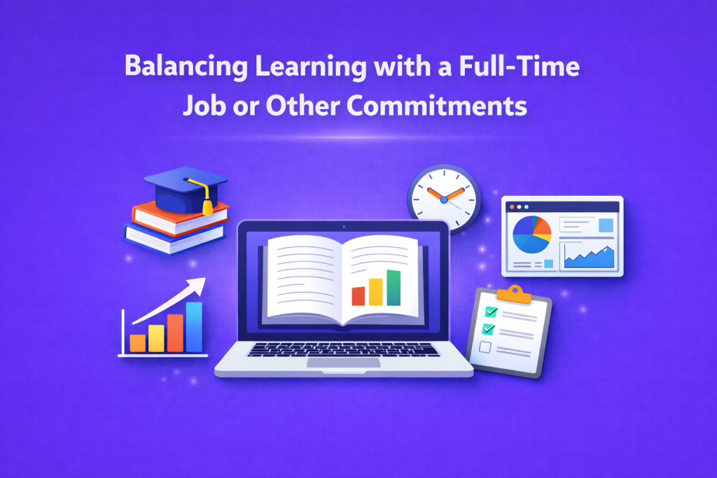 Balancing Learning with a Full-Time Job or Other Commitments
