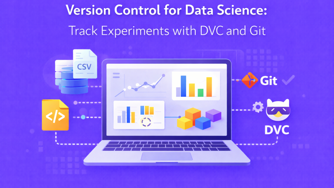 Version Control for Data Science: Track Experiments with DVC and Git